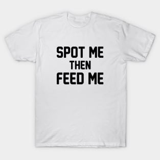 Spot Me Then Feed Me T-Shirt